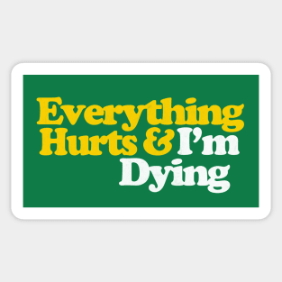 Everything Hurts & I'm Dying Sticker